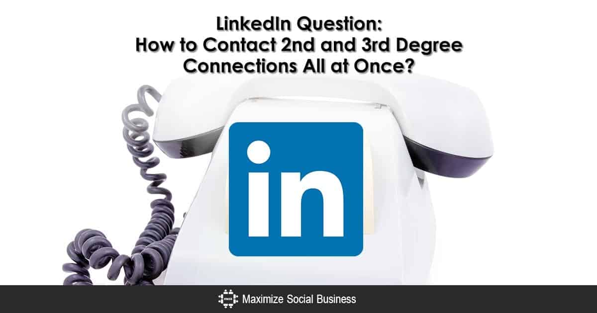 How to Contact Someone on LinkedIn That is a 2nd / 3rd Degree Contact?