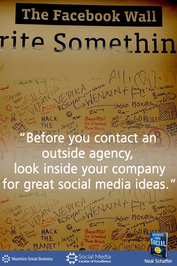 "Before You Contact an Outside Agency, Look Inside Your Company for Great Social Media Ideas" ~ @NealSchaffer #quotes #socialmedia #socialmediaquotes