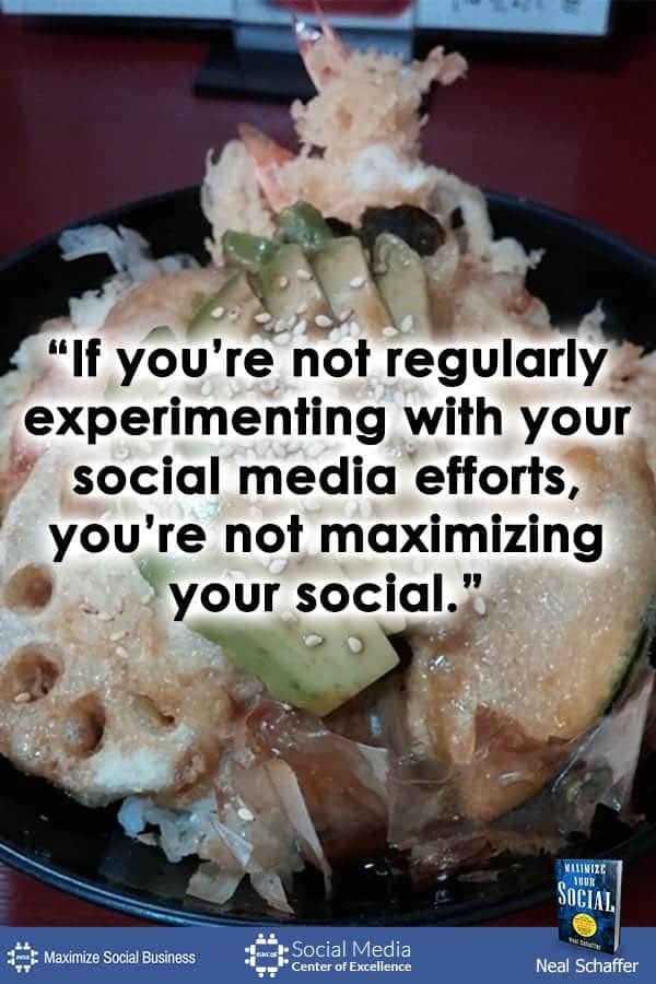 If You're Not Regularly Experimenting with Your Social Media Efforts, You're Not Maximizing Your Social