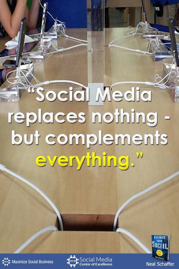 "Social Media Replaces Nothing - But Complements Everything" ~ @NealSchaffer #quotes #socialmedia #socialmediaquotes