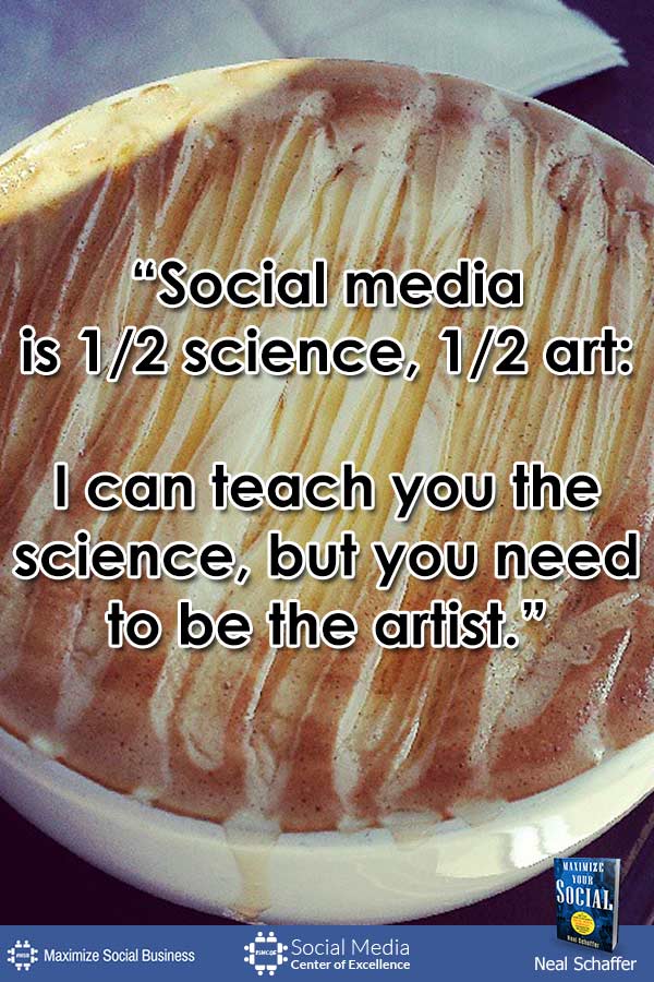 "Social Media is Half Science Half Art: I Can Teach You the Science But You Need to be the Artist." ~ @NealSchaffer #quotes #socialmedia #socialmediaquotes