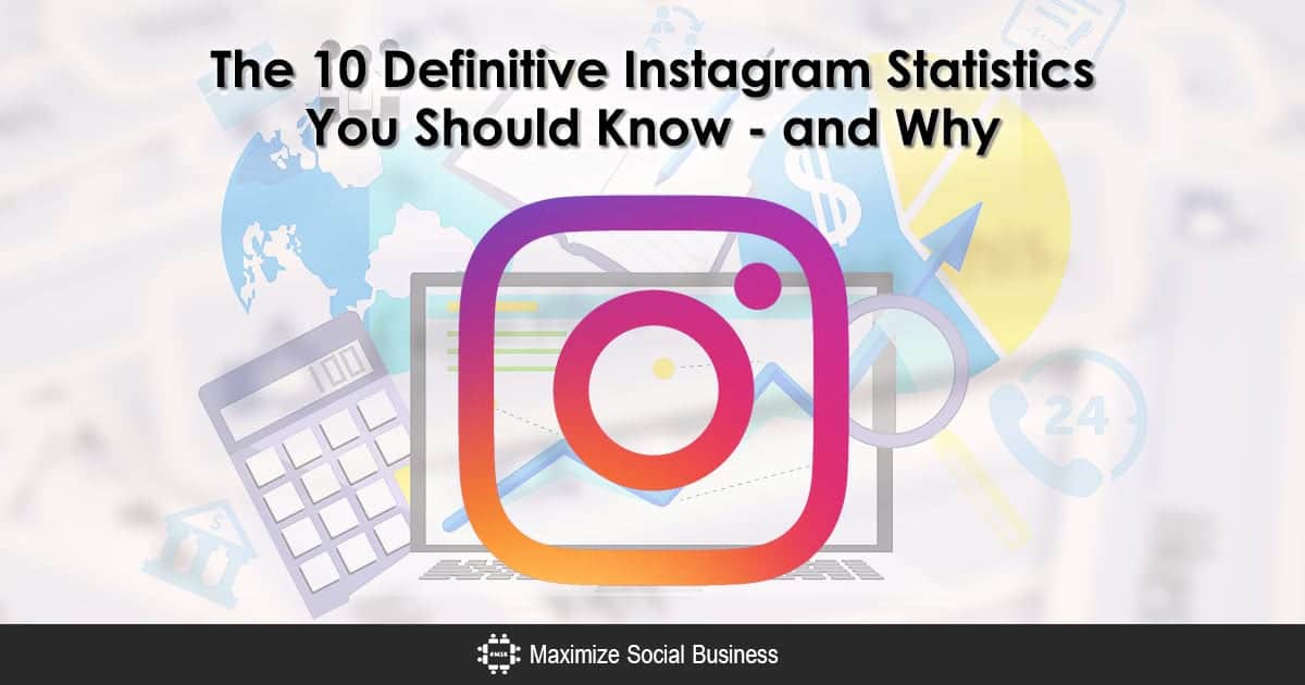 the 10 definitive instagram statistics you should know and why - ten tips that will make you a master of instagram technology the