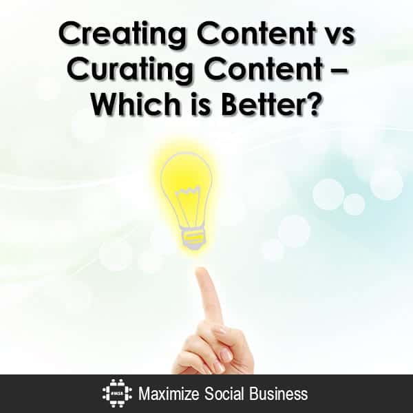 Content Curation vs Content Creation – Which is Better?