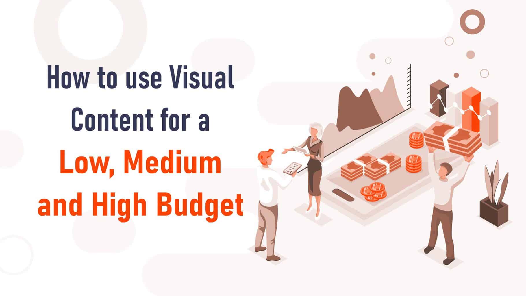 Comment utiliser le contenu visuel dans votre marketing pour un budget faible, moyen et élevé