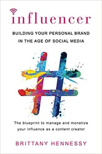 Influencer: Building Your Personal Brand in the Age of Social Media