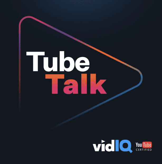 tube talk podcast from vidIQ