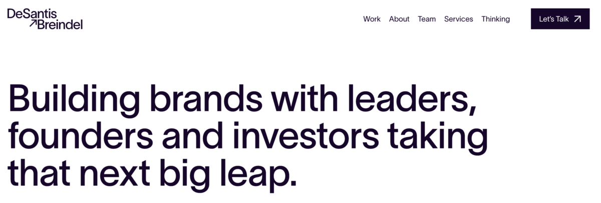 DeSantis Breindel is a branding agency that builds brands with leaders, founders, and investors taking that next big leap.
