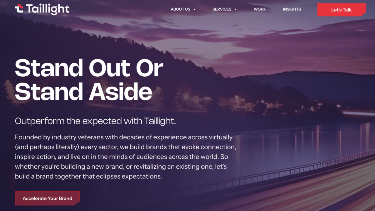 Taillight is a branding agency that helps build brand that evoke connection, inspire action, and live on in the minds of audiences.