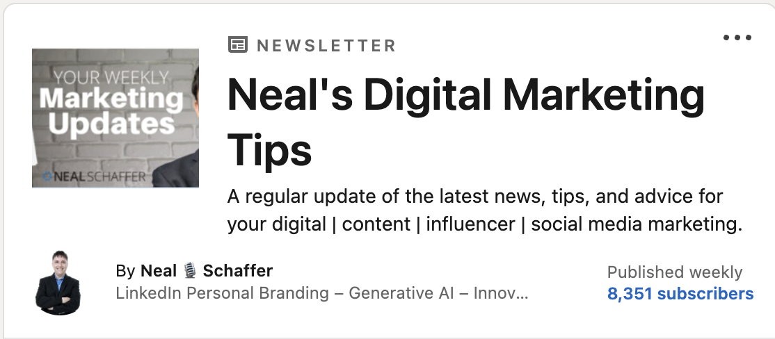 Neal Schaffer's LinkedIn newsletter, Neal's Digital Marketing Tips, published weekly with 8,351 subscribers, covering digital, content, influencer, and social media marketing.