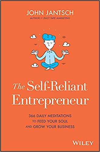 The Self-Reliant Entrepreneur by John Jantsch