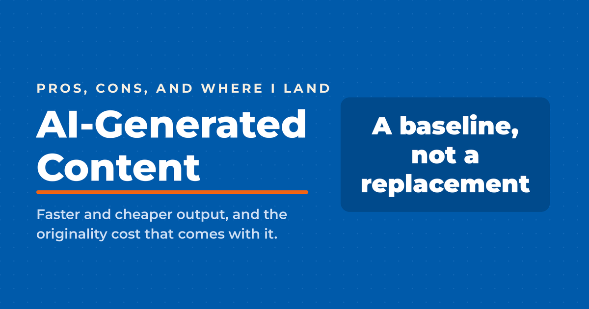 Inverted blue featured graphic titled "AI-Generated Content," with a kicker reading "pros, cons, and where I land" and a panel stating the verdict: a baseline, not a replacement.