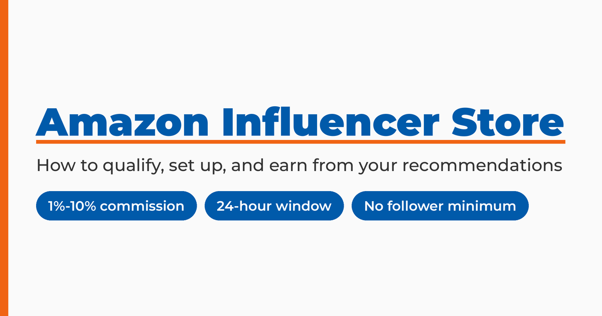 Amazon Influencer Store: how to qualify, set up, and earn from your recommendations, with 1 to 10 percent commission and a 24-hour window