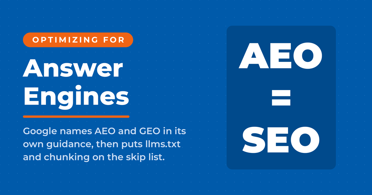 A blue card reading "Optimizing for Answer Engines" beside a panel stacking AEO, an equals sign, and SEO on three lines, with a line noting that Google names AEO and GEO in its own guidance and puts llms.txt and chunking on the skip list.