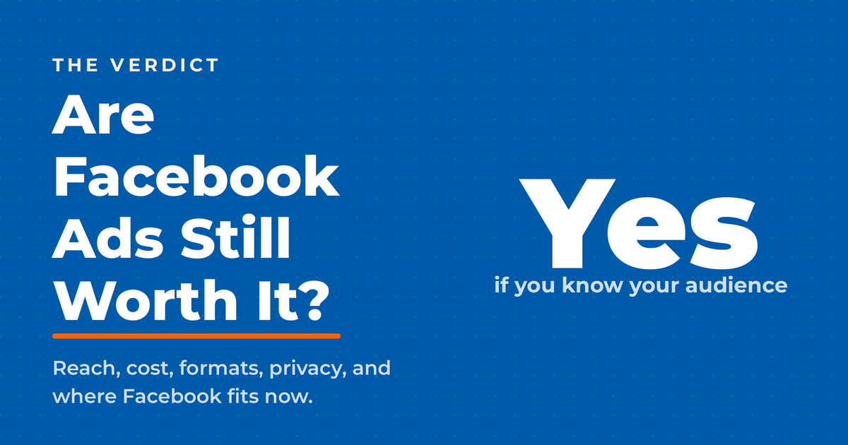 Blue featured graphic asking “Are Facebook Ads Still Worth It?” and answering “Yes, if you know your audience.”