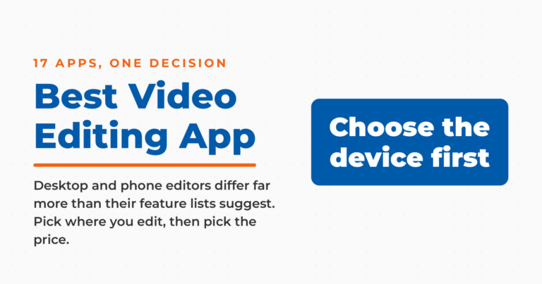 Best video editing app guide, 17 apps compared, with the answer to choose the device you edit on first.