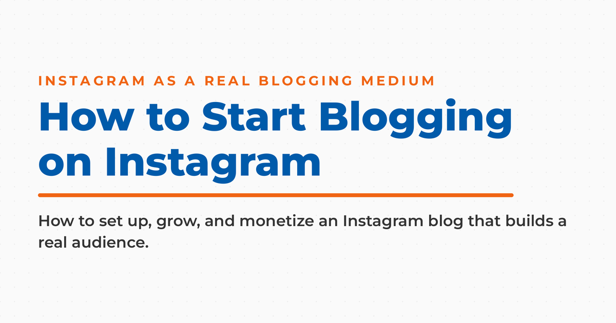 Featured graphic titled "How to Start Blogging on Instagram," with a kicker reading "Instagram as a real blogging medium" and subcopy on setting up, growing, and monetizing an Instagram blog.