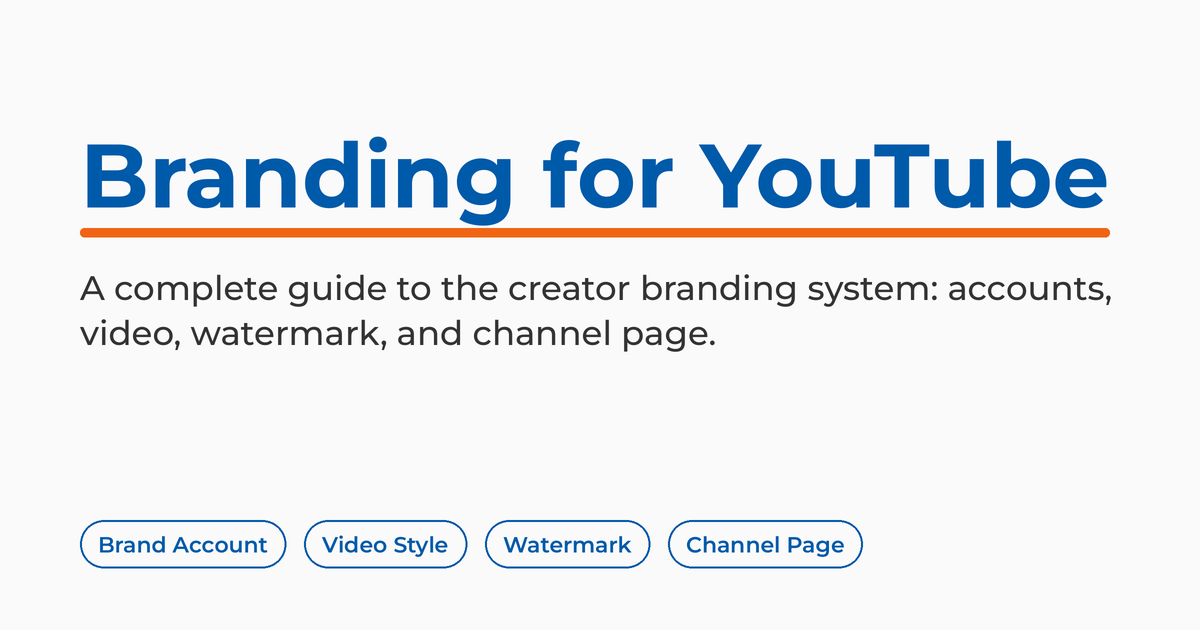 A Complete Guide to Branding for YouTube Creators, covering brand accounts, video style, watermark, and channel page.