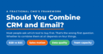 Inverted blue featured graphic titled "Should You Combine CRM and Email?", with a kicker reading "a Fractional CMO's framework" and four decision-framework pills: B2B vs B2C, sales motion, data quality, and team capacity.