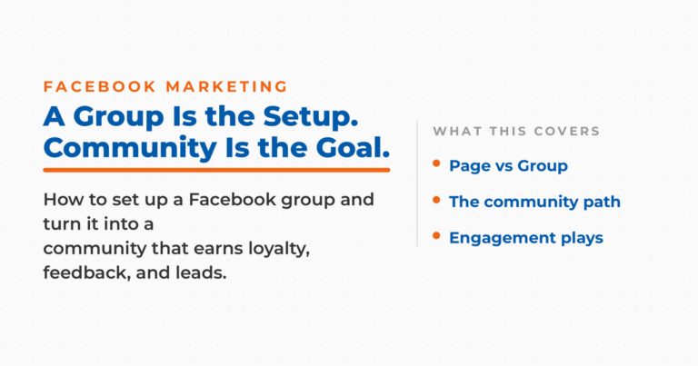 How to create a Facebook group that builds community: a group is the setup, community is the goal.
