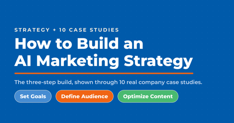How to build an AI marketing strategy in three steps, set goals, define audience, optimize content, illustrated with 10 company case studies.