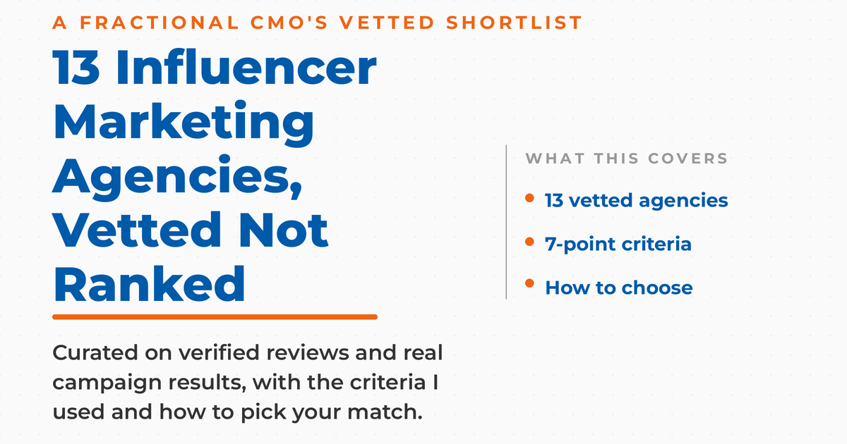 Featured graphic reading "13 Influencer Marketing Agencies, Vetted Not Ranked," with the kicker "a Fractional CMO's vetted shortlist" and a side list covering 13 vetted agencies, a 7-point criteria, and how to choose.