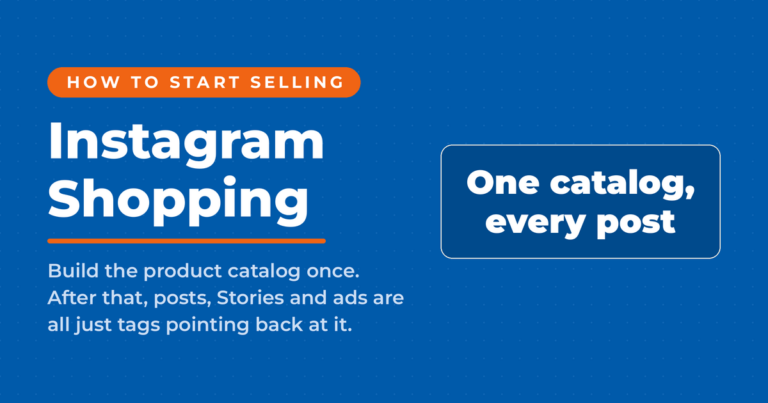 Blue featured graphic reading "Instagram Shopping" under the kicker "How to start selling," with a large answer box reading "One catalog, every post" and a note that the product catalog is built once and posts, Stories and ads are all just tags pointing back at it.
