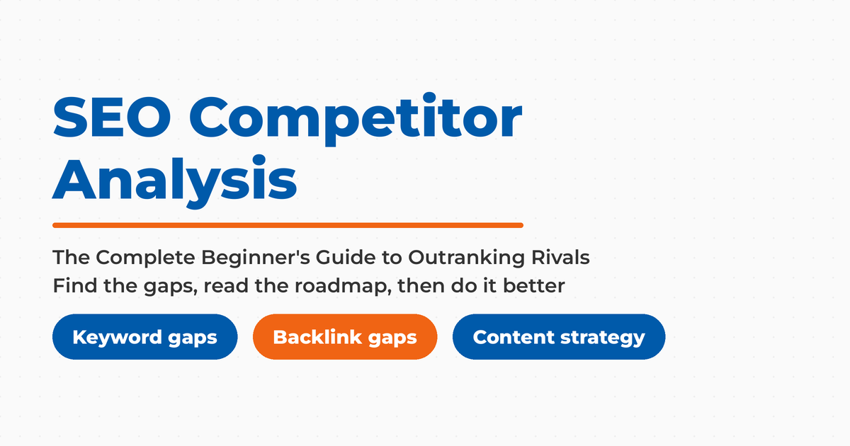 Branded title card reading SEO Competitor Analysis, the complete beginner's guide to outranking rivals, with keyword gaps, backlink gaps, and content strategy labels.