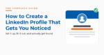 Featured image for a complete guide to creating a LinkedIn profile that gets you noticed, showing a stylized profile card marked complete with a green checkmark.