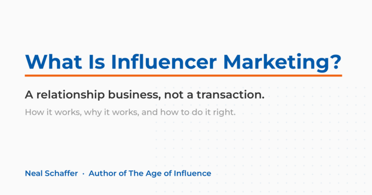 What Is Influencer Marketing? A relationship business, not a transaction. By Neal Schaffer, author of The Age of Influence.