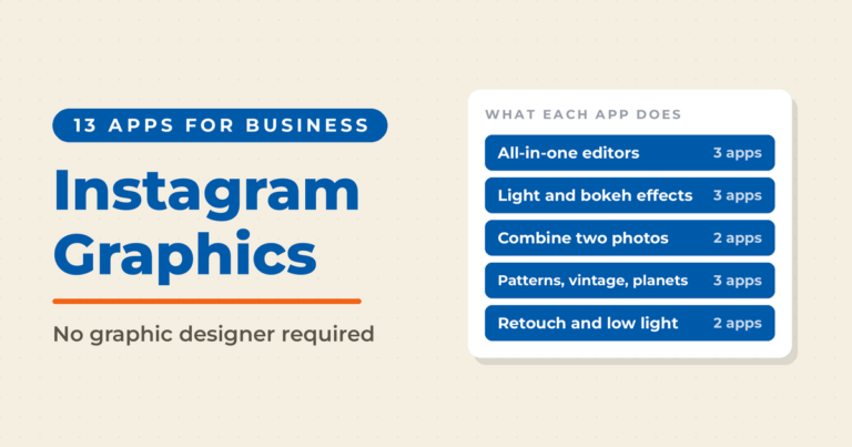 Instagram Graphics: 13 apps for business, grouped by what each app does: all-in-one editors (3), light and bokeh effects (3), combine two photos (2), patterns, vintage and planets (3), retouch and low light (2).