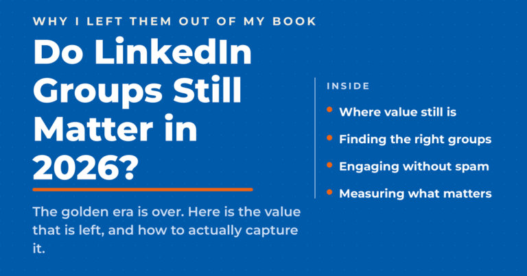 Inverted blue featured graphic titled "Do LinkedIn Groups Still Matter in 2026?," with a kicker reading "why I left them out of my book," subcopy that the golden era is over but there is value left and how to capture it, and an "inside" list of where value still is, finding the right groups, engaging without spam, and measuring what matters.