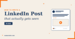 How to Write a LinkedIn Post That Actually Gets Seen in 2026