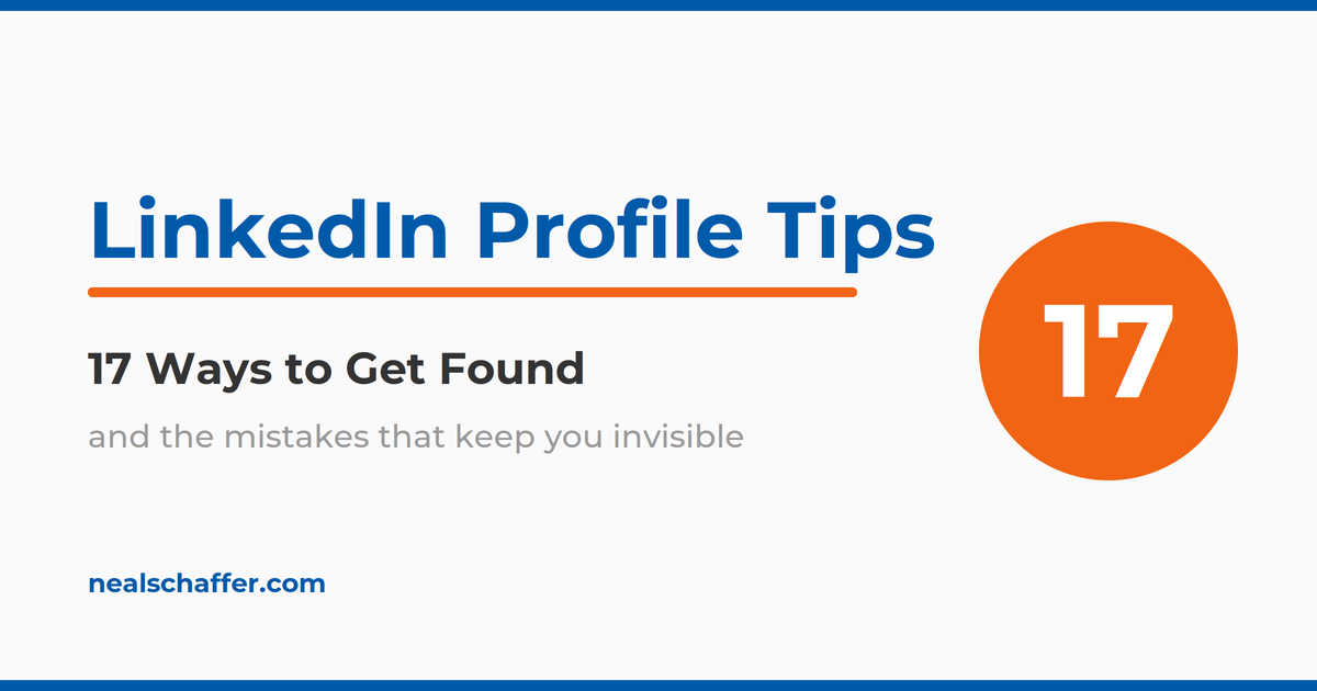 LinkedIn Profile Tips: 17 ways to get found, and the mistakes that keep you invisible, from nealschaffer.com.