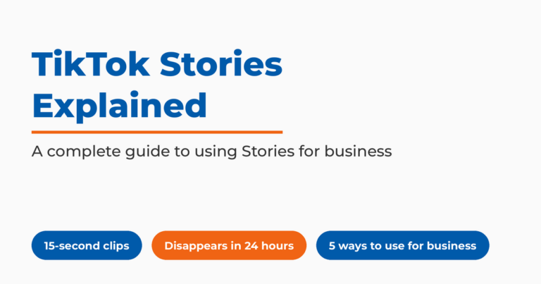 TikTok Stories Explained: a complete guide to using Stories for business, with 15-second clips that disappear in 24 hours and five business uses.