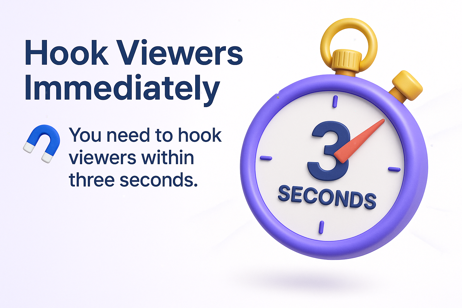 Infographic titled ‘Hook Viewers Immediately’ with a purple stopwatch showing ‘3 Seconds’ and text stating ‘You need to hook viewers within three seconds,’ alongside a blue magnet icon.