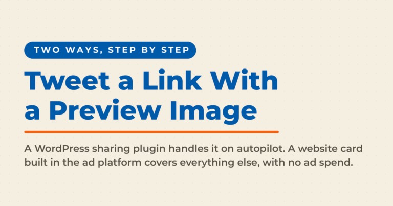 Cream featured graphic reading "Tweet a Link With a Preview Image," with a kicker reading "two ways, step by step" and a subhead naming the two routes: a WordPress sharing plugin, or a website card built in the ad platform.