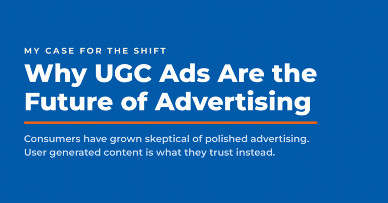 Inverted blue featured graphic reading Why UGC Ads Are the Future of Advertising, noting consumers have grown skeptical of polished advertising.