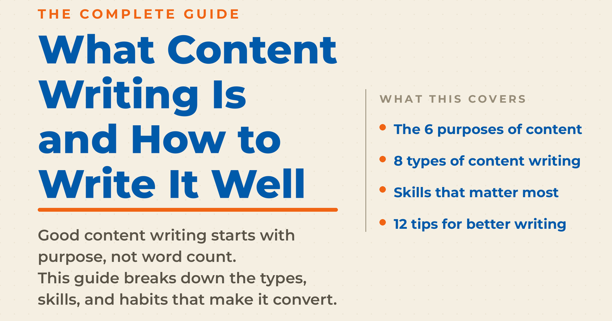 What Content Writing Is and How to Write It Well, a complete guide covering the 6 purposes of content, 8 types of content writing, the skills that matter most, and 12 tips for better writing.
